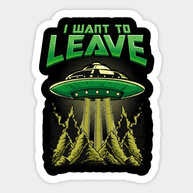 Cute & Funny I Want To Leave UFO Aliens Spaceship Sticker by theperfectpresents